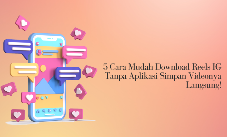 Download Reels IG Tanpa Aplikasi